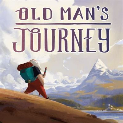 The Old Man's Journey: A Tale of Perseverance, Wisdom, and Unexpected Friendship!